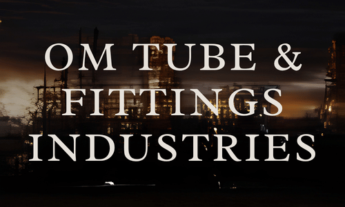 OM TUBE & FITTINGS INDUSTRIES new